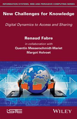 New Challenges for Knowledge: Digital Dynamics to Access and Sharing - Fabre, Renaud, and Messerschmidt-Mariet, Quentin, and Holvoet, Margot