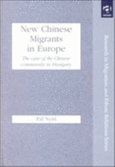 New Chinese Migrants in Europe: The Case of the Chinese Community in Hungary