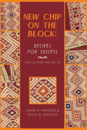 New Chip on the Block: Recipes for Success: This Is How We Did It!