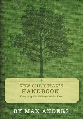 New Christian's Handbook: Everything Believers Need to Know - Anders, Max