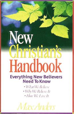 New Christian's Handbook: Everything New Believers Need to Know - Anders, Max