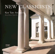 New Classicists: Ken Tate Architect Vol. 2 - Edited by Nelson, Graves, and Nelson, Graves (Editor)