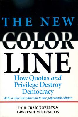 New Color Line: How Quotas and Privilege Destroy Democracy - Roberts, Paul Craig, and Stratton Jr, Lawrence M