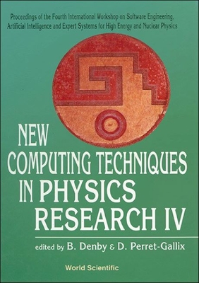 New Computing Techniques In Physics Research Iv - Proceedings Of The Fourth International Workshop On Software Engineering, Artificial Intelligence And Expert Systems For High Energy And Nuclear Physics - Denby, B (Editor), and Perret-gallix, Denis (Editor)