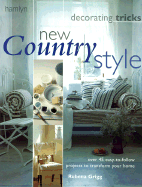 New Country Style: Over 45 Easy-To-Follow Projects to Transform Your Home (Decorating Tricks Series)