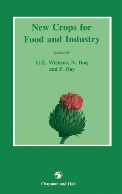 New Crops for Food and Industry - Wickens, G E (Editor), and Haq, N (Editor), and Day, P (Editor)