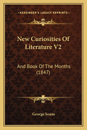 New Curiosities of Literature V2: And Book of the Months (1847)