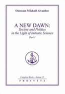 New Dawn: Society and Politics in the Light of Initiatic Science