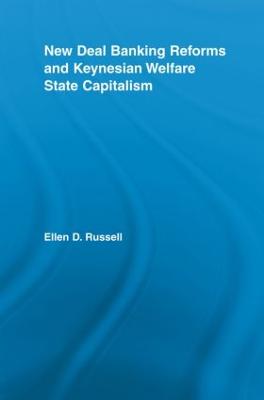 New Deal Banking Reforms and Keynesian Welfare State Capitalism - Russell, Ellen
