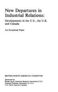 New departures in industrial relations : developments in the U.S., the U.K., and Canada. - British-North American Committee, and British-North American Research Association, and National Planning Association, and C.D. Howe Research Institute