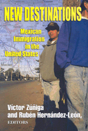 New Destinations: Mexican Immigration in the United States