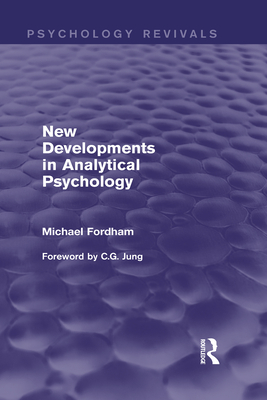 New Developments in Analytical Psychology - Fordham, Michael