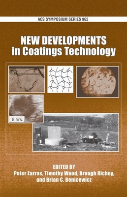 New Developments in Coatings Technology - Zarras, Peter (Editor), and Benicewicz, Brian C (Editor), and Wood, Tim (Editor)