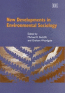 New Developments in Environmental Sociology - Redclift, Michael R (Editor), and Woodgate, Graham (Editor)