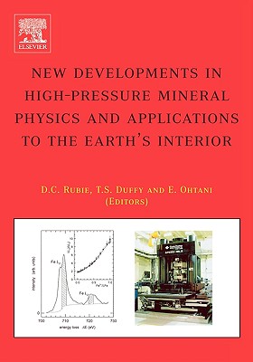 New Developments in High-Pressure Mineral Physics and Applications to the Earth's Interior - Duffy, Simon, Ma, PhD (Editor), and Ohtani, E (Editor), and Rubie, D C (Editor)