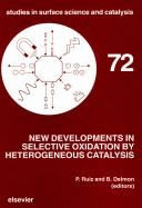 New Developments in Selective Oxidation by Heterogeneous Catalysis: Proceedings of the Third European Meeting on New Developments in Selective Oxidation by Heterogeneous Catalysis, Louvain-La-Neuve, Belgium, April 8-10, 1991