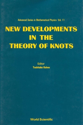 New Developments in the Theory of Knots - Kohno, Toshitake