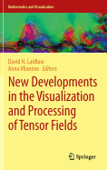 New Developments in the Visualization and Processing of Tensor Fields
