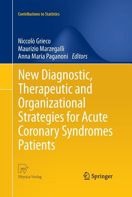 New Diagnostic, Therapeutic and Organizational Strategies for Acute Coronary Syndromes Patients - Grieco, Niccol (Editor), and Marzegalli, Maurizio (Editor), and Paganoni, Anna Maria (Editor)