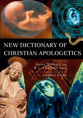 New Dictionary of Christian Apologetics - McGrath, Gavin (Editor), and Campbell-Jack, W C (Editor), and Evans, C Stephen (Consultant editor)