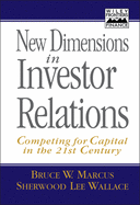New Dimensions in Investor Relations: Competing for Capital in the 21st Century