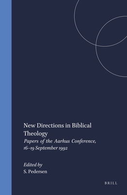 New Directions in Biblical Theology: Papers of the Aarhus Conference, 16-19 September 1992 - Pedersen, S (Editor)