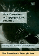 New Directions in Copyright Law, Volume 3 - MacMillan, Fiona (Editor), and Bowrey, Kathy (Editor)