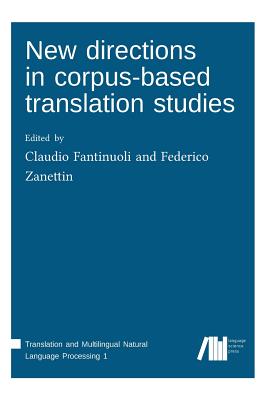 New Directions in Corpus-Based Translation Studies - Fantinuoli, Claudio, and Zanettin, Federico (Editor)