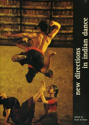 New Directions in Indian Dance - Kothari, Sunil (Editor)