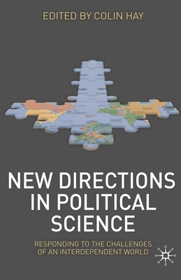 New Directions in Political Science: Responding to the Challenges of an Interdependent World - Hay, Colin