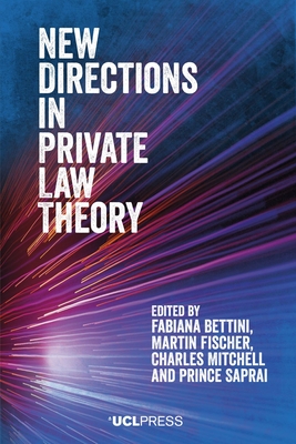 New Directions in Private Law Theory - Bettini, Fabiana (Editor), and Fischer, Martin (Editor), and Mitchell, Charles (Editor)
