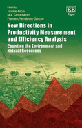 New Directions in Productivity Measurement and Efficiency Analysis: Counting the Environment and Natural Resources