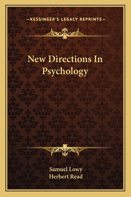 New Directions In Psychology - Lowy, Samuel, and Read, Herbert (Introduction by)