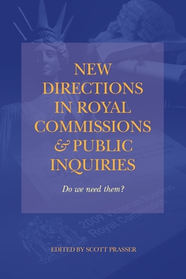 New Directions in Royal Commissions & Public Inquiries - Prasser, Scott (Editor)