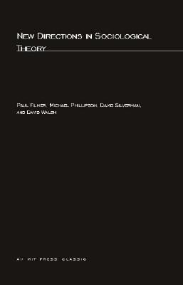 New Directions in Sociological Theory - Filmer, Paul, and Phillipson, Michael, and Silverman, David