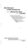 New Directions in Staff Development: Moving from Ideas to Action: The Papers of a One-Day Conference Held in Detroit, Michigan, 28 June 1970
