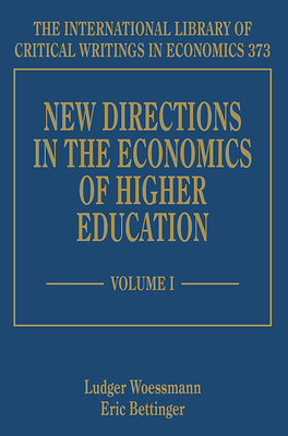 New Directions in the Economics of Higher Education - Woessmann, Ludger, and Bettinger, Eric