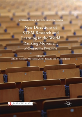 New Directions of Stem Research and Learning in the World Ranking Movement: A Comparative Perspective - Hawkins, John N (Editor), and Yamada, Aki (Editor), and Yamada, Reiko (Editor)