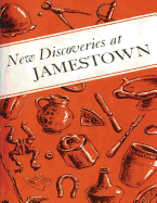New Discoveries at Jamestown: Site of the First Successful English Settlement in America