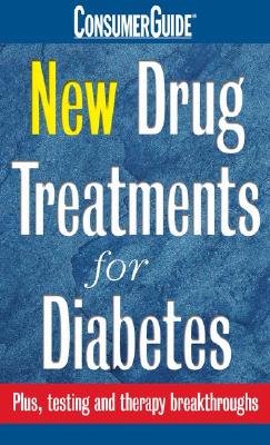 New Drug Treatments for Diabetes - Armstrong, Dana, R.D., C.D.E., and King, Allen Bennett, M.D., F.A.C.P.