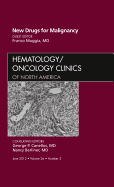 New Drugs for Malignancy, an Issue of Hematology/Oncology Clinics of North America: Volume 26-3