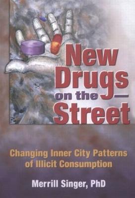 New Drugs on the Street: Changing Inner City Patterns of Illicit Consumption - Singer, Merrill