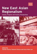 New East Asian Regionalism: Causes, Progress and Country Perspectives