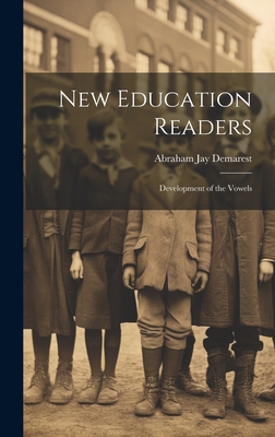 New Education Readers: Development of the Vowels - Demarest, Abraham Jay