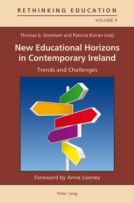 New Educational Horizons in Contemporary Ireland: Trends and Challenges - Grenham, Thomas (Editor), and Kieran, Patricia (Editor)