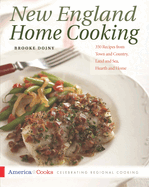 New England Home Cooking: 350 Recipes from Town and Country, Land and Sea, Hearth and Home