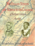 New England Missions and Schools to the Cherokees in Northeast Alabama 1820-1838