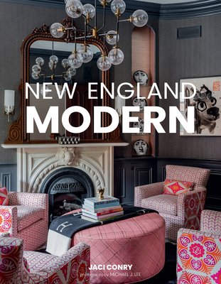 New England Modern - Conry, Jaci, and Lee, Michael J (Photographer)