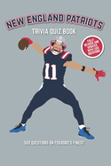 New England Patriots Trivia Quiz Book: 500 Questions on Foxboro's Finest