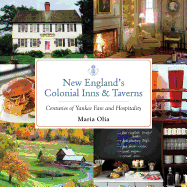 New England's Colonial Inns & Taverns: Centuries of Yankee Fare and Hospitality